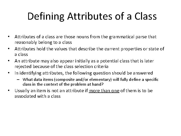 Defining Attributes of a Class • Attributes of a class are those nouns from