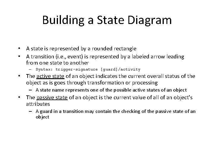 Building a State Diagram • A state is represented by a rounded rectangle •