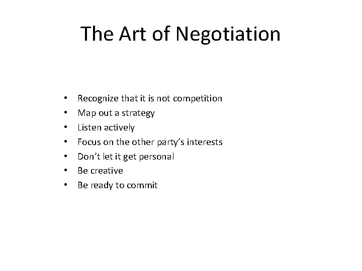 The Art of Negotiation • • Recognize that it is not competition Map out