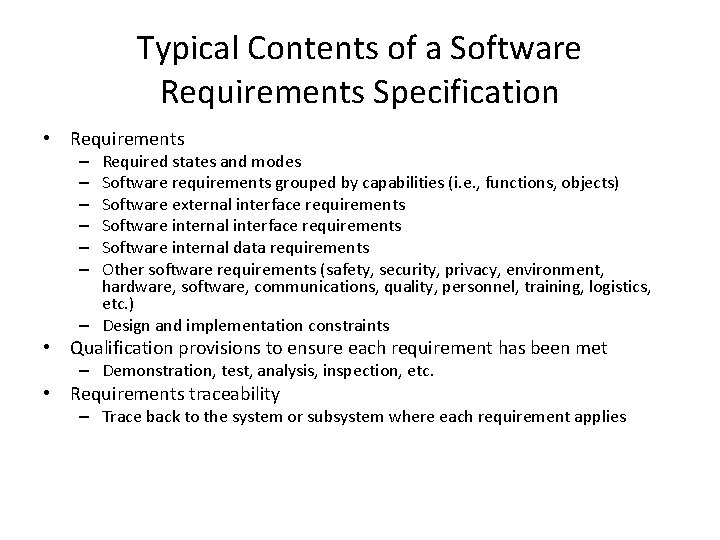 Typical Contents of a Software Requirements Specification • Requirements Required states and modes Software