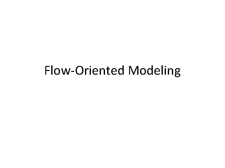 Flow-Oriented Modeling 