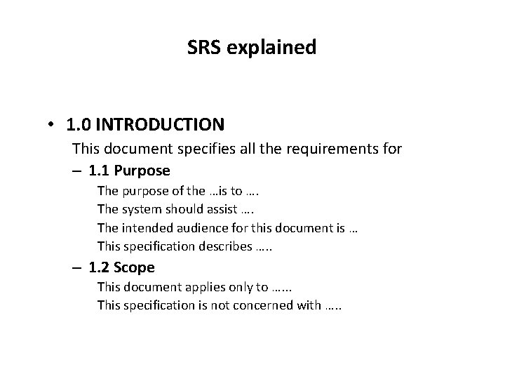 SRS explained • 1. 0 INTRODUCTION This document specifies all the requirements for –