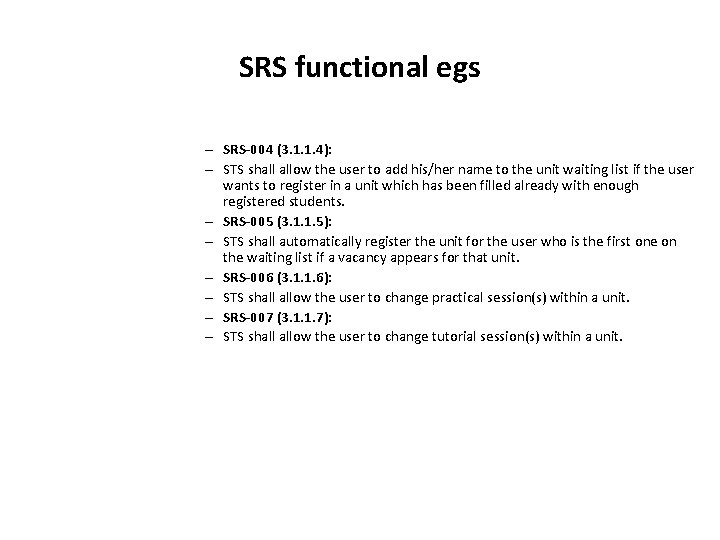 SRS functional egs – SRS-004 (3. 1. 1. 4): – STS shall allow the