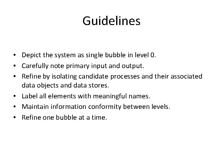 Guidelines • Depict the system as single bubble in level 0. • Carefully note