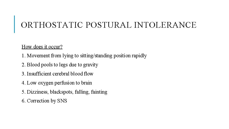 ORTHOSTATIC POSTURAL INTOLERANCE How does it occur? 1. Movement from lying to sitting/standing position