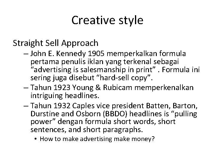 Creative style Straight Sell Approach – John E. Kennedy 1905 memperkalkan formula pertama penulis