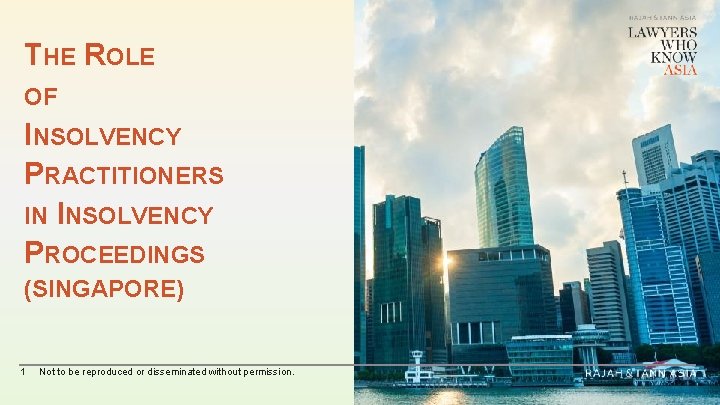 THE ROLE OF INSOLVENCY PRACTITIONERS IN INSOLVENCY PROCEEDINGS (SINGAPORE) 1 1 Not to be