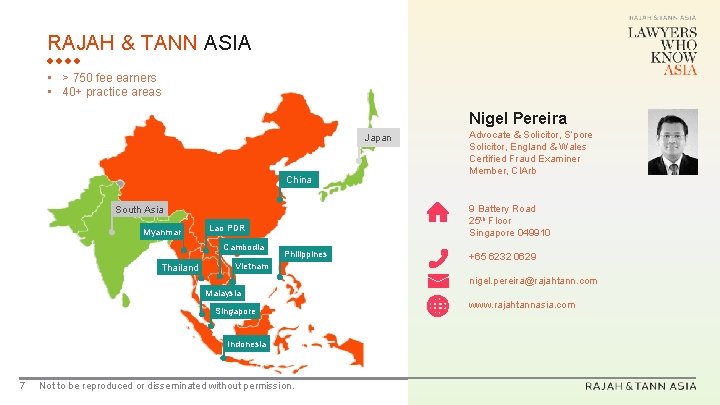 RAJAH & TANN ASIA • > 750 fee earners • 40+ practice areas Nigel