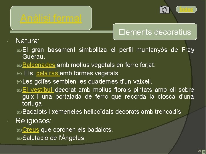 Índex Anàlisi formal Elements decoratius Natura: El gran basament simbolitza el perfil muntanyós de