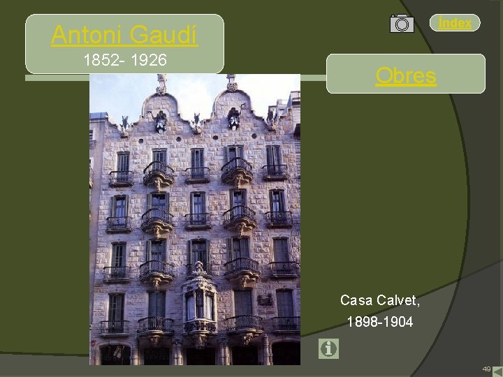 Índex Antoni Gaudí 1852 - 1926 Obres Casa Calvet, 1898 -1904 49 