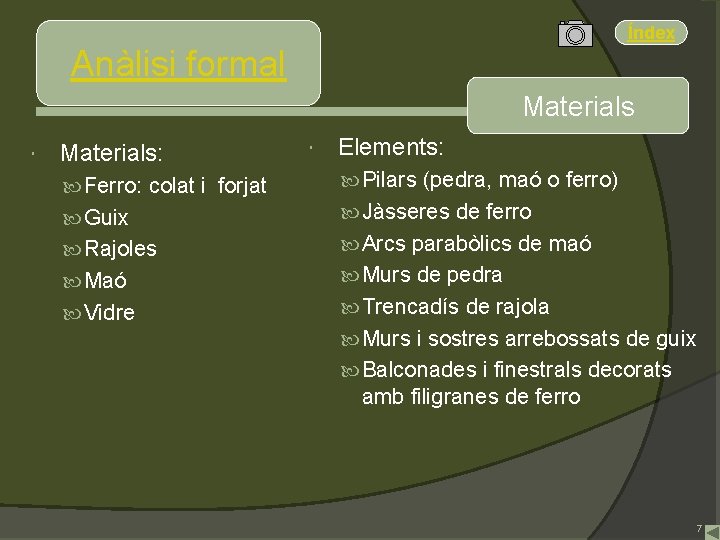 Índex Anàlisi formal Materials: Elements: Ferro: colat i forjat Pilars (pedra, maó o ferro)