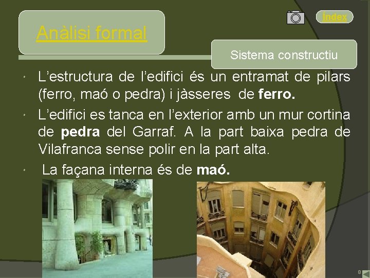 Índex Anàlisi formal Sistema constructiu L’estructura de l’edifici és un entramat de pilars (ferro,