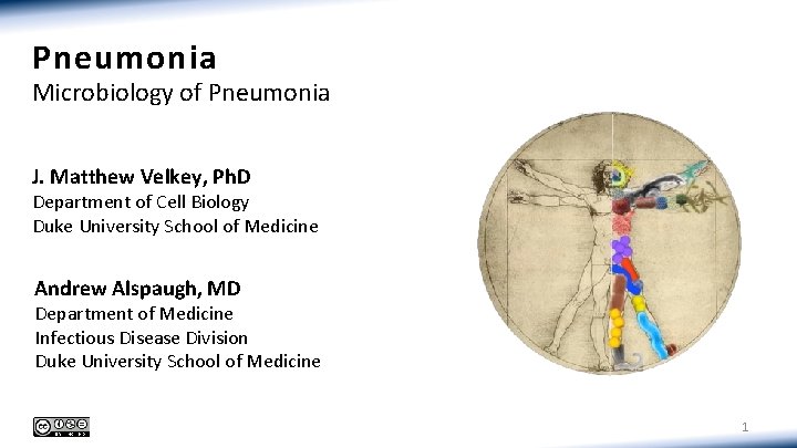 Pneumonia Microbiology of Pneumonia J. Matthew Velkey, Ph. D Department of Cell Biology Duke