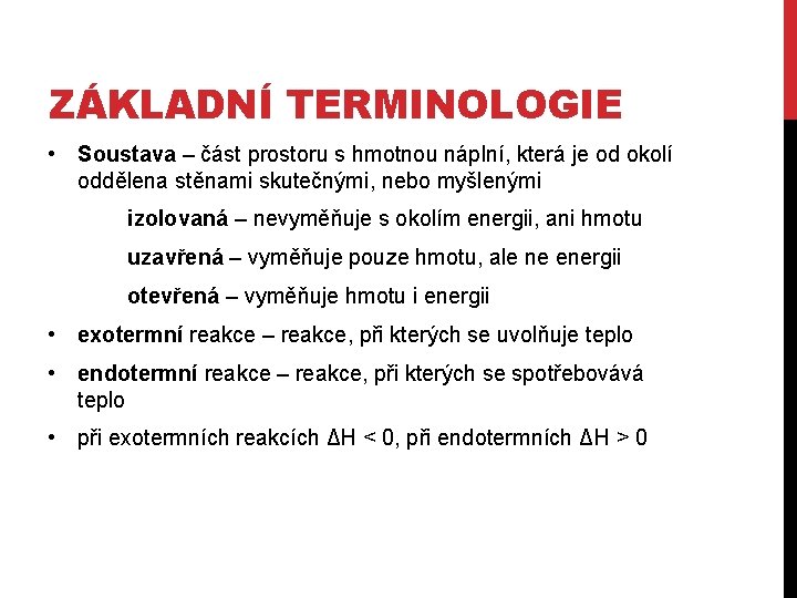 ZÁKLADNÍ TERMINOLOGIE • Soustava – část prostoru s hmotnou náplní, která je od okolí