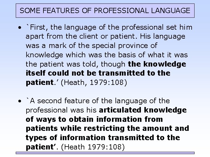 SOME FEATURES OF PROFESSIONAL LANGUAGE • `First, the language of the professional set him