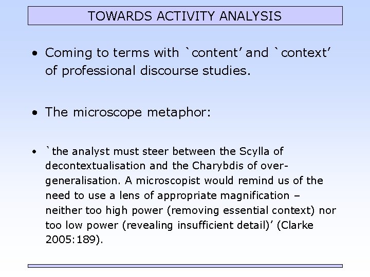 TOWARDS ACTIVITY ANALYSIS • Coming to terms with `content’ and `context’ of professional discourse