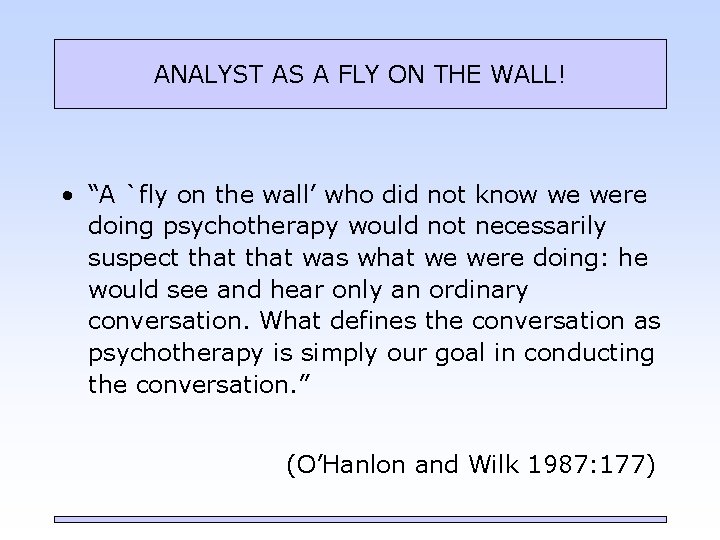 ANALYST AS A FLY ON THE WALL! • “A `fly on the wall’ who