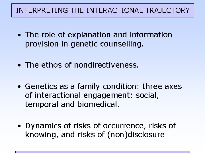 INTERPRETING THE INTERACTIONAL TRAJECTORY • The role of explanation and information provision in genetic