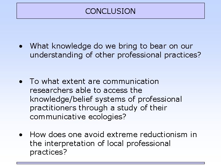 CONCLUSION • What knowledge do we bring to bear on our understanding of other