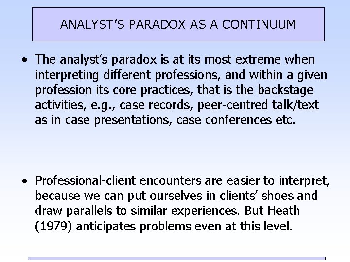 ANALYST’S PARADOX AS A CONTINUUM • The analyst’s paradox is at its most extreme