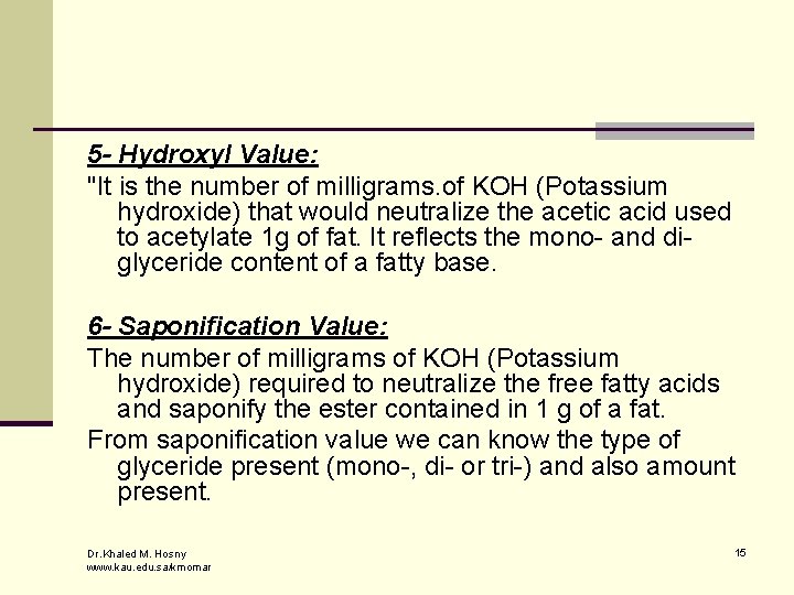 5 - Hydroxyl Value: "It is the number of milligrams. of KOH (Potassium hydroxide)