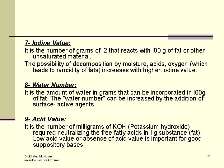 7 - Iodine Value: It is the number of grams of I 2 that