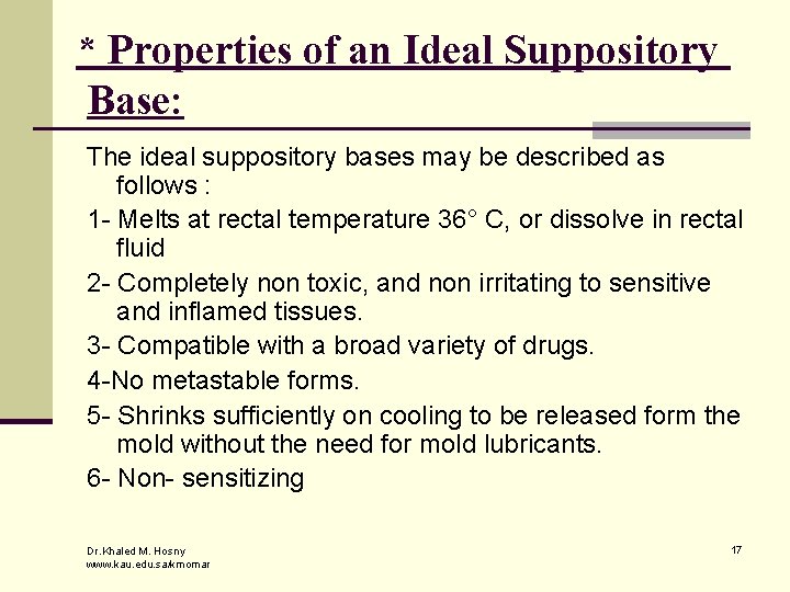 * Properties of an Ideal Suppository Base: The ideal suppository bases may be described