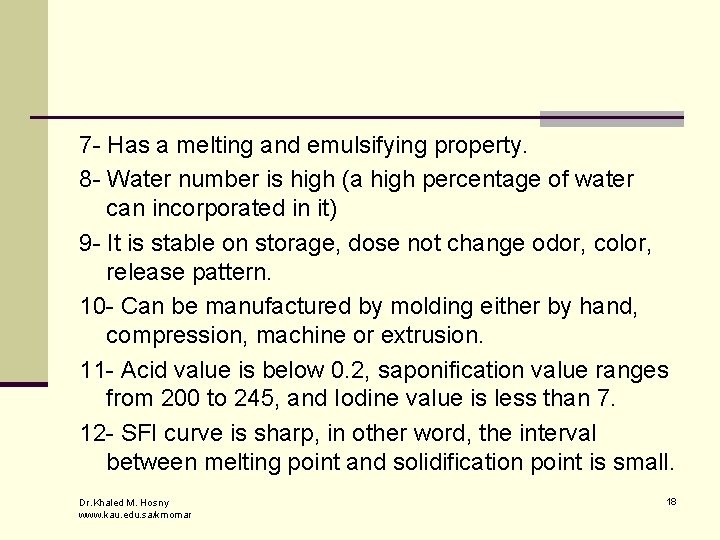 7 - Has a melting and emulsifying property. 8 - Water number is high