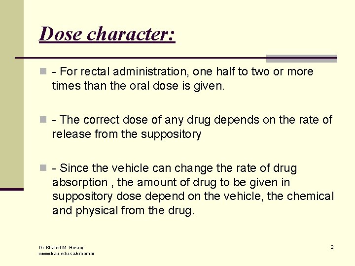 Dose character: n - For rectal administration, one half to two or more times