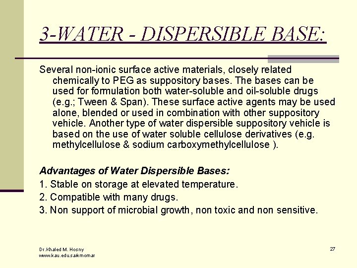 3 -WATER - DISPERSIBLE BASE: Several non-ionic surface active materials, closely related chemically to