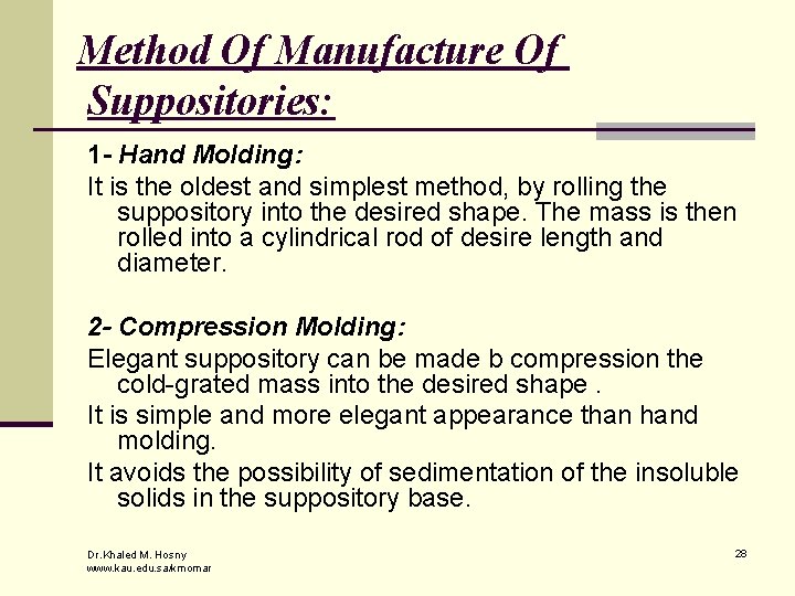Method Of Manufacture Of Suppositories: 1 - Hand Molding: It is the oldest and