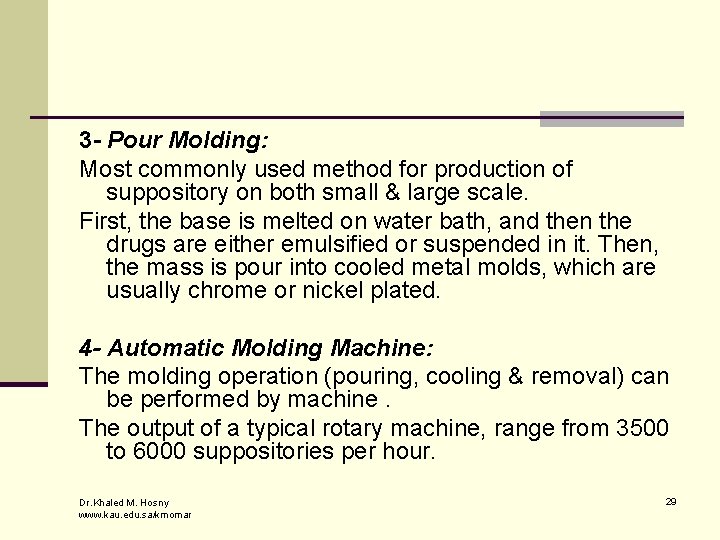 3 - Pour Molding: Most commonly used method for production of suppository on both