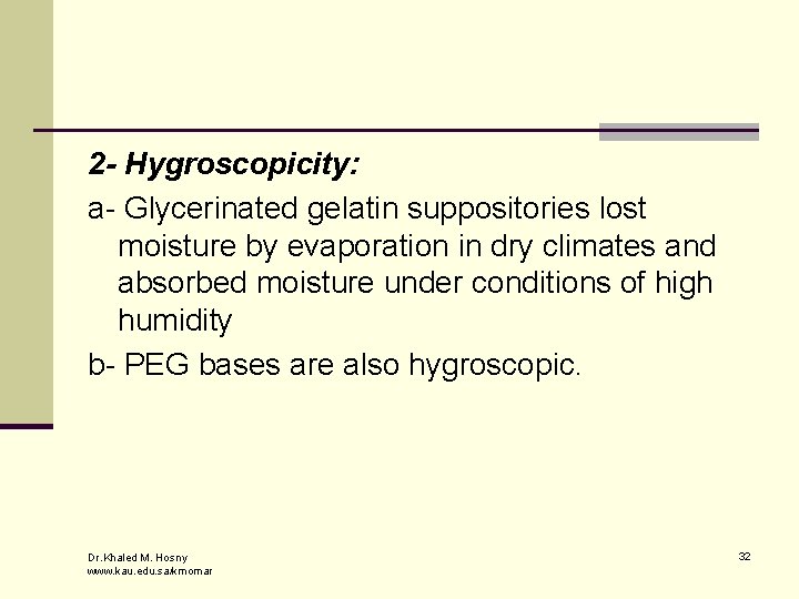 2 - Hygroscopicity: a- Glycerinated gelatin suppositories lost moisture by evaporation in dry climates