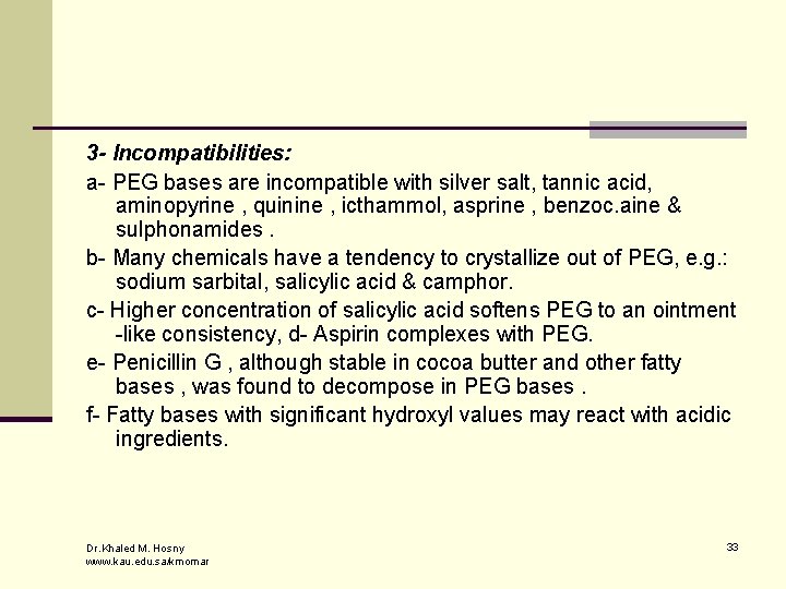 3 - Incompatibilities: a- PEG bases are incompatible with silver salt, tannic acid, aminopyrine
