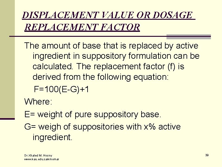 DISPLACEMENT VALUE OR DOSAGE REPLACEMENT FACTOR The amount of base that is replaced by