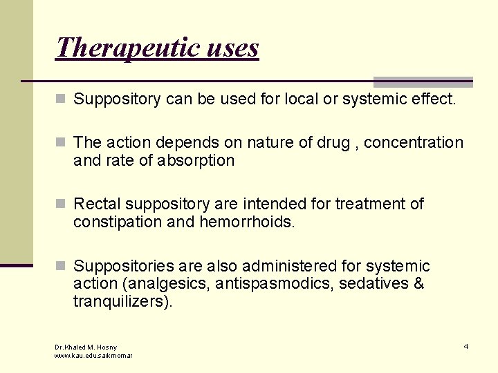 Therapeutic uses n Suppository can be used for local or systemic effect. n The