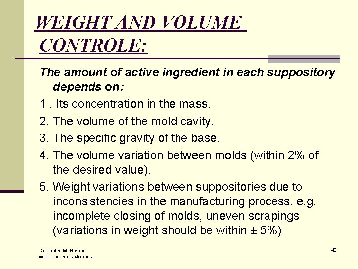 WEIGHT AND VOLUME CONTROLE: The amount of active ingredient in each suppository depends on:
