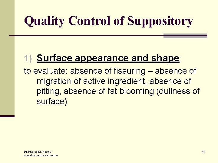Quality Control of Suppository 1) Surface appearance and shape: to evaluate: absence of fissuring