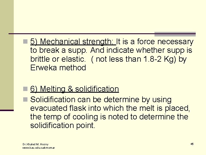 n 5) Mechanical strength: It is a force necessary to break a supp. And