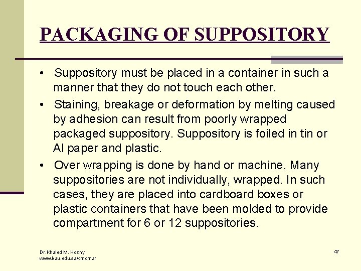 PACKAGING OF SUPPOSITORY • Suppository must be placed in a container in such a