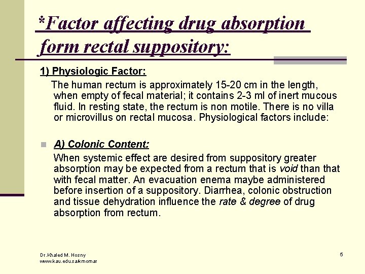 *Factor affecting drug absorption form rectal suppository: 1) Physiologic Factor: The human rectum is