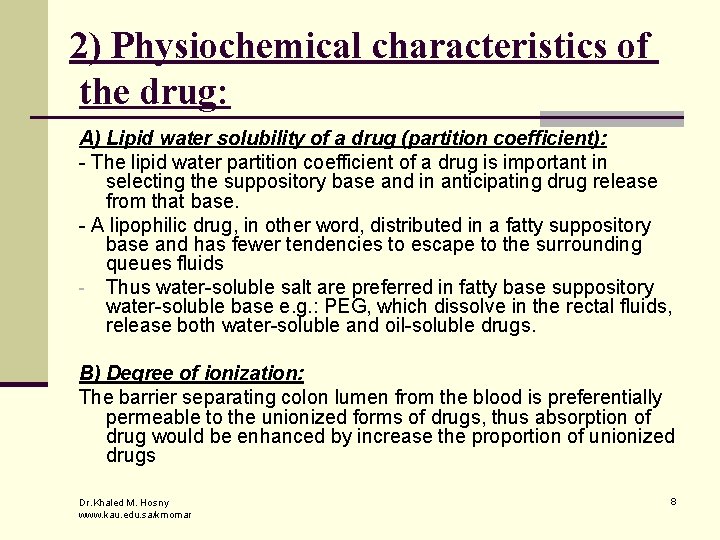 2) Physiochemical characteristics of the drug: A) Lipid water solubility of a drug (partition