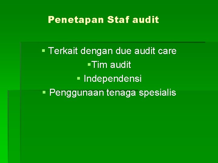Penetapan Staf audit § Terkait dengan due audit care §Tim audit § Independensi §
