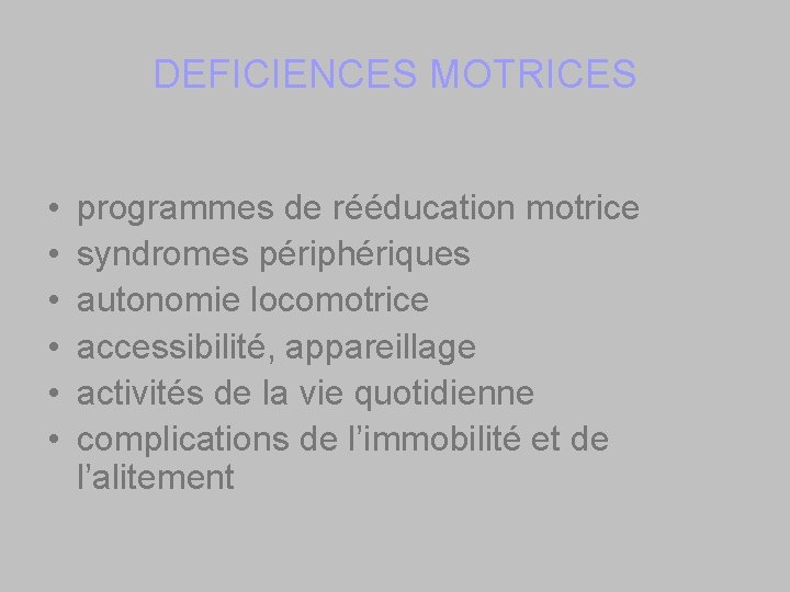 DEFICIENCES MOTRICES • • • programmes de rééducation motrice syndromes périphériques autonomie locomotrice accessibilité,