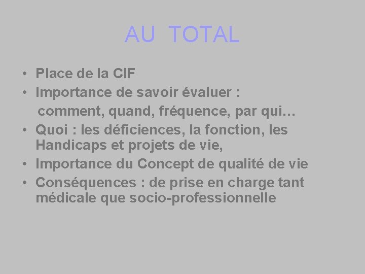 AU TOTAL • Place de la CIF • Importance de savoir évaluer : comment,