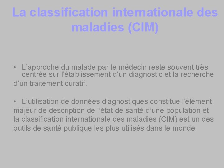 La classification internationale des maladies (CIM) • L’approche du malade par le médecin reste