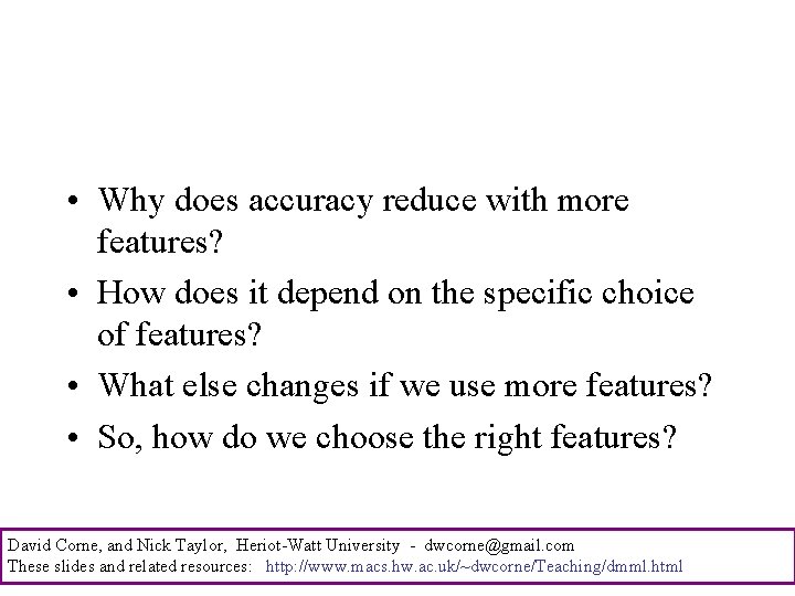  • Why does accuracy reduce with more features? • How does it depend