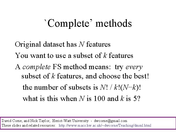 `Complete’ methods Original dataset has N features You want to use a subset of