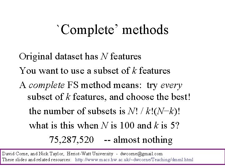 `Complete’ methods Original dataset has N features You want to use a subset of