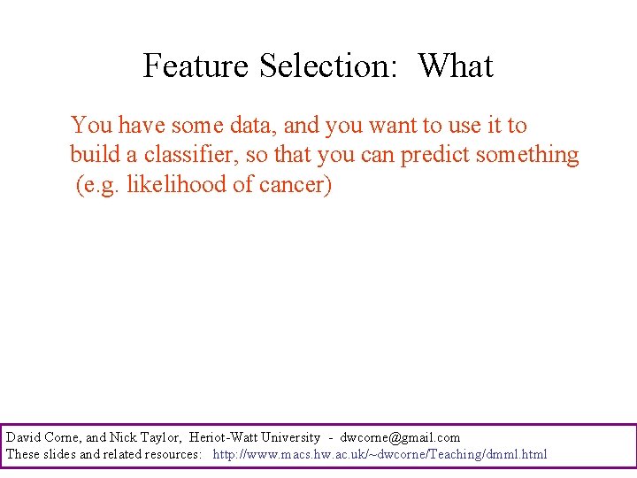 Feature Selection: What You have some data, and you want to use it to